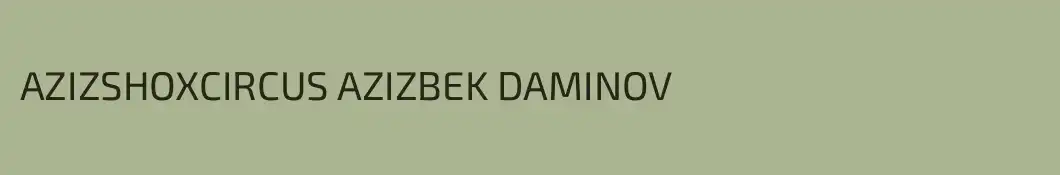 AZIZSHOXCIRCUS AZIZBEK DAMINOV